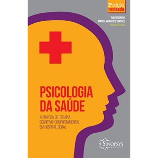 Livro - Psicologia da Saude: a Pratica de Terapia Cognitivo-comportamental em Hospi - Rudnicki / Sanchez