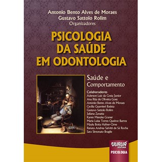 Livro - Psicologia da Saude em Odontologia - Saude e Comportamento - Moraes/rolim (orgs.)