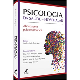 Livro Psicologia da Saúde Hospitalar: Abordagem Psicossomática - Rodrigues - Manole