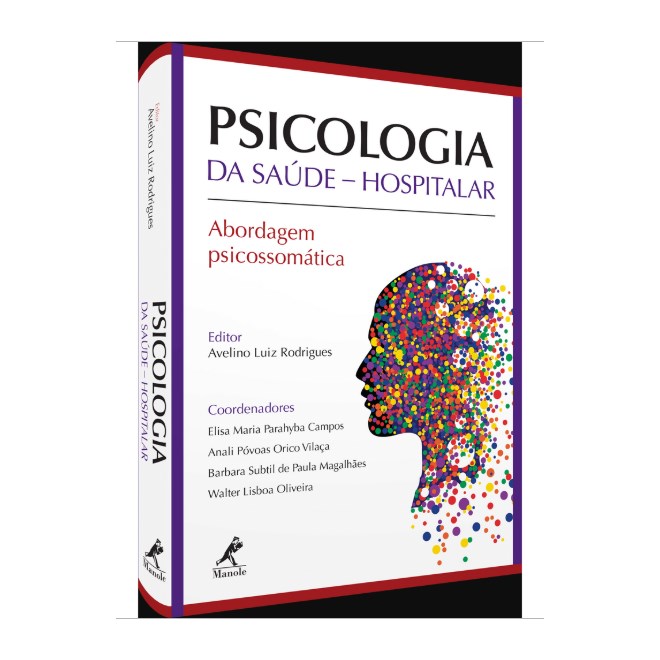 Livro - Psicologia da Saúde Hospitalar: Abordagem Psicossomática - Rodrigues - Manole