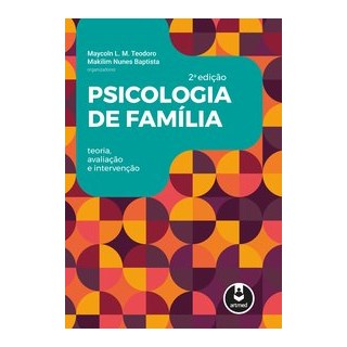 Livro - Psicologia de Familia: Teoria, Avaliacao e Intervencao - Teodoro/baptista