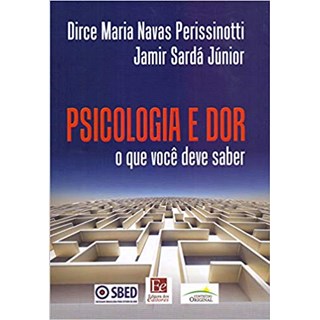 Livro - Psicologia e Dor o Que Voce Deve Saber - Perissinotti/sarda J