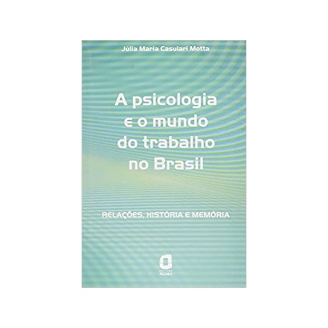 Livro - Psicologia e o Mundo do Trabalho No Brasil, A - Motta