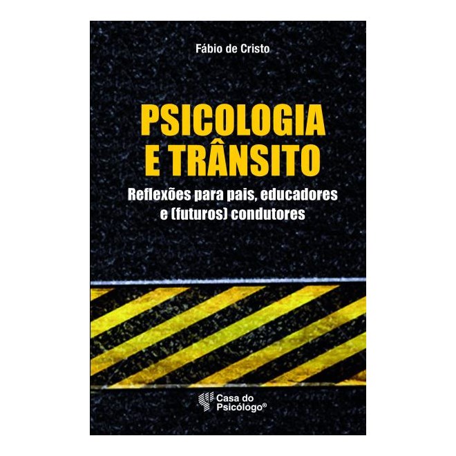 Livro - Psicologia e Transito: Relexoes para Pais, Educadores e Futuros Condutores - Cristo