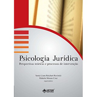 Livro - Psicologia Juridica - Perspectivas Teoricas e Processos de Intervencao - Rovinski / Cruz