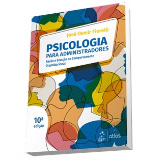 Livro - Psicologia para Administradores - Razao e Emocao No Comportamento Organizac - Fiorelli