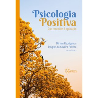 Livro Psicologia Positiva - Rodrigues - Sinopsys