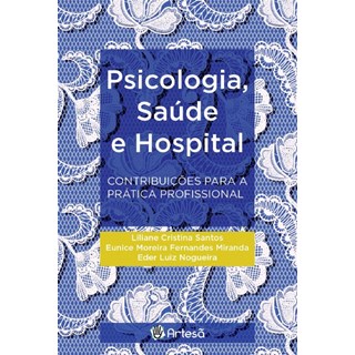 Livro - Psicologia, Saúde e Hospital - Contribuições Para a Prática Profissional - Santos