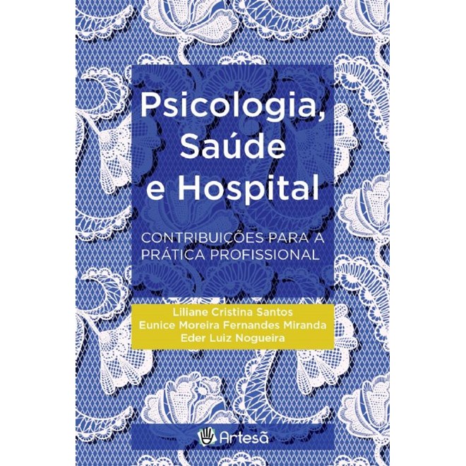 Livro - Psicologia, Saude e Hospital - Contribuicoes para a Pratica Profissional - Santos/miranda /nogu