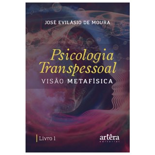 Livro - Psicologia Transpessoal: Visao Metafisica - Moura
