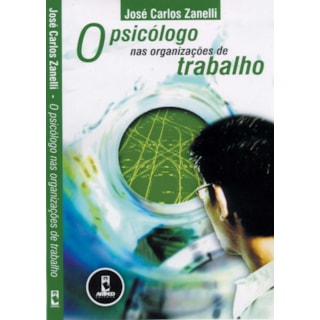 Livro - Psicólogo nas Organizações de Trabalho, O - Zanelli Livro - Psicólogo nas Organizações de Trabalho, O - Zanelli