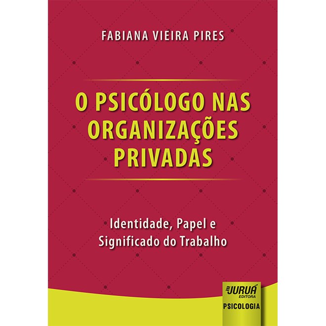 Livro - Psicólogo nas Organizações Privadas - Pires - Juruá