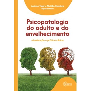 Livro - Psicopatologia do Adulto e do Envelhecimento: Atualizacao e Pratica Clinica - Tisser /coimbra