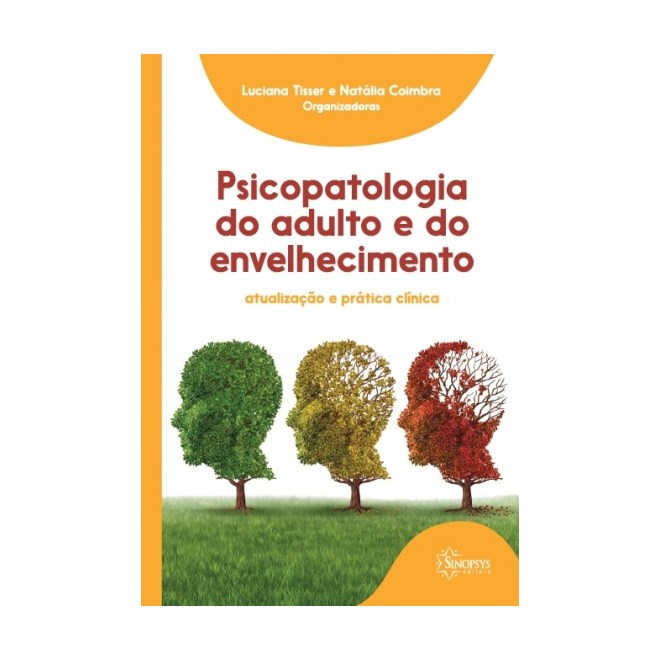 Livro - Psicopatologia do Adulto e do Envelhecimento: Atualizacao e Pratica Clinica - Tisser /coimbra