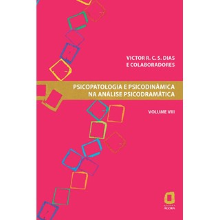 Livro Psicopatologia e Psicodinâmica na Análise Psicodramática - Dias - Ágora