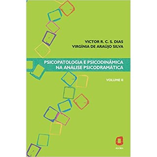 Livro - Psicopatologia e Psicodinâmica na Análise Psicodramática - Silva - Ágora