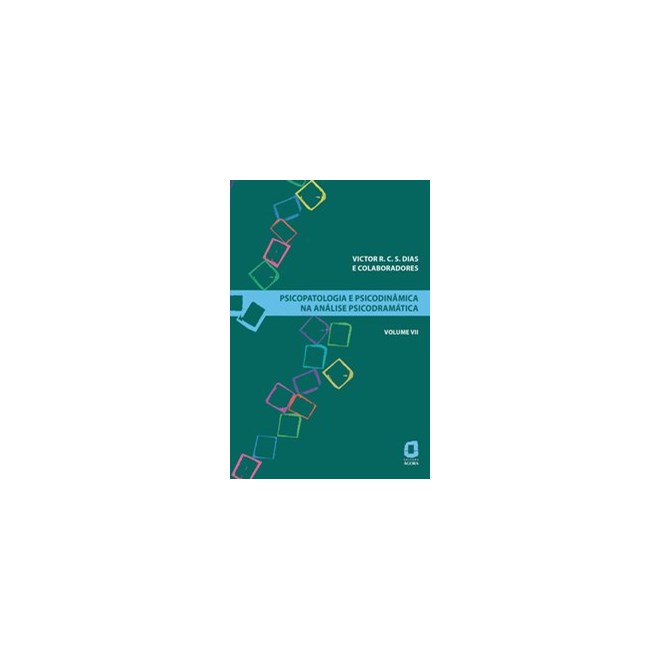 Livro - Psicopatologia e psicodinâmica na análise psicodramática - Volume VII - Dias 1º edição