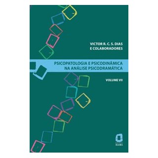 Livro - Psicopatologia e Psicodinamica Na Analise Psicodramatica: Volume Vii - Dias