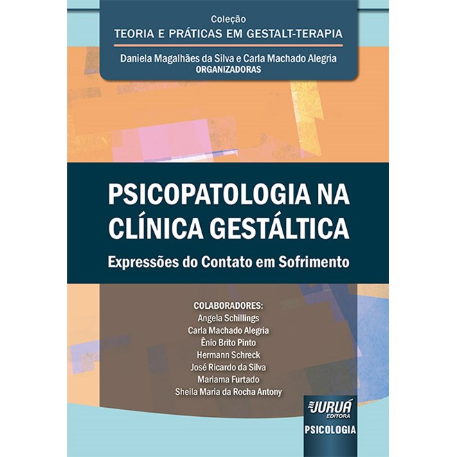 Livro - Psicopatologia Na Clinica Gestaltica - Expressoes do Contato em Sofrimento - Silva/alegria