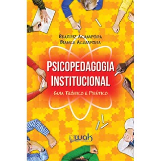 Livro - Psicopedagogia Institucional - Guia Teorico e Pratico - Acampora