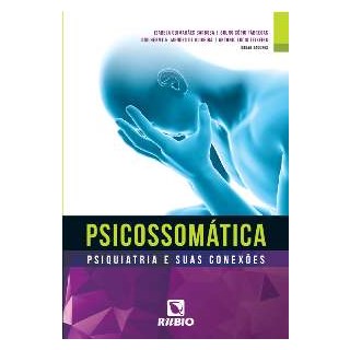 Livro - Psicossomatica - Psiquiatria e Suas Conexoes - Barbosa/ Fabregas/ O