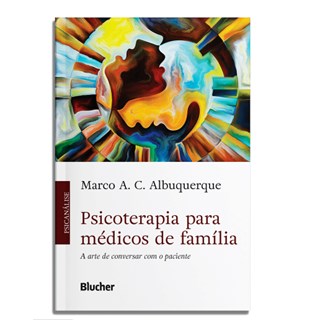 Livro Psicoterapia para Médicos de Família - Albuquerque - Blucher