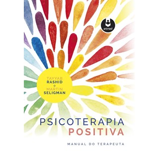 Livro - Psicoterapia Positiva - Manual do Terapeuta - Rashid