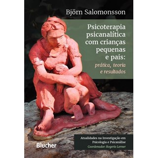 Livro - Psicoterapia Psicanalitica com Criancas Pequenas e Pais - Pratica, Teoria E - Salomonsson