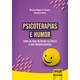 Livro - Psicoterapias e Humor - sobre os Usos do Humor Na Clinica e Seus Desdobrame - Fonseca/zanello