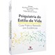 Livro Psiquiatria do Estilo de Vida - Carvalho - Manole