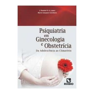 Livro Psiquiatria em Ginecologia e Obstetrícia - Lopez - Rúbio
