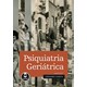 Livro - Psiquiatria Geriatrica - Caixeta (org.)