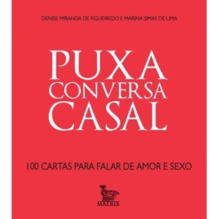 Livro - Puxa Conversa Casal - 100 Cartas para Falar de Amor e Sexo - Miranda/simas