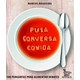 Livro - Puxa Conversa Comida: 100 Perguntas para Alimentar Debates - Nogueira