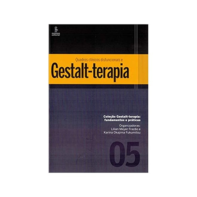 Livro - Quadros Clinicos Disfuncionais e Gestalt-terapia - Frazao/fukumitsu(org