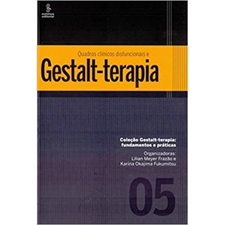 Livro - Quadros Clinicos Disfuncionais e Gestalt-terapia - Frazao/fukumitsu(org