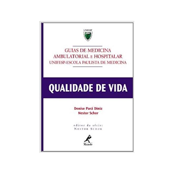 Livro - Qualidade de Vida - Guias de Medicina Ambulatorial Hospitalar Unifesp - Diniz/ Schor