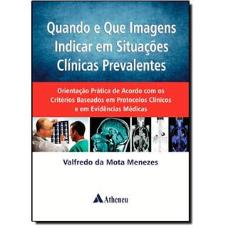 Livro - Quando e Que Imagens Indicar em Situacoes Clinicas Prevalentes - Orientacao - Menezes