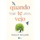 Livro - Quando te Vejo - Miller, Holly