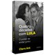 Livro - Quatro Décadas com Lula - o Poder de Andar Junto - Ant