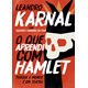 Livro - Que Aprendi com Hamlet, O - Karnal