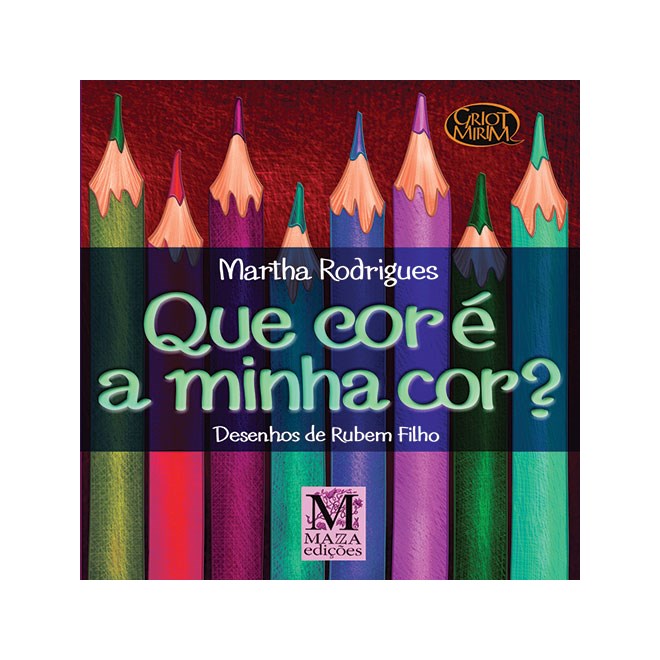 Livro - Que Cor e a Minha Cor  - Col. Griot Mirim - Rodrigues