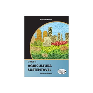 Livro - Que e Agricultura Sustentavel, O - Ehlers