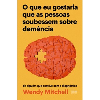 Livro - Que Eu Gostaria Que as Pessoas Soubessem sobre Demencia, O: de Alguem Que C - Mitchell