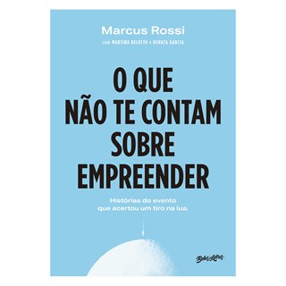 Livro - Que Nao te Contam sobre Empreender, O - Rossi/belotto/garcia