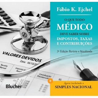 Livro - Que Todo Medico Deve Saber sobre Impostos, Taxas e Contribuicoes, O - Ejchel