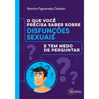 Livro - Que Voce Precisa Saber sobre Disfuncoes Sexuais e Tem Medo de Perguntar, O - Catelan