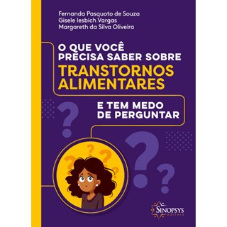 Livro - Que Voce Precisa Saber sobre Transtornos Alimentares e Tem Medo de Pergunta - Souza/vargas/oliveir