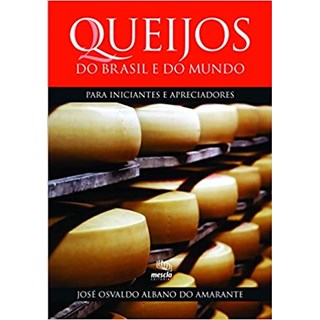 Livro - Queijos do Brasil e do Mundo para Iniciantes e Apreciadores - Amarante