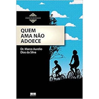 Livro - Quem Ama não Adoece - Silva Livro - Quem Ama não Adoece - Silva